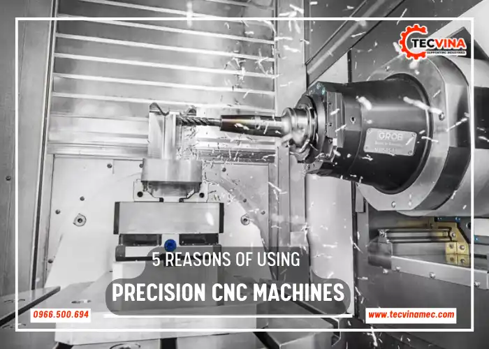 5 Reasons Of Using Precision Cnc Machines