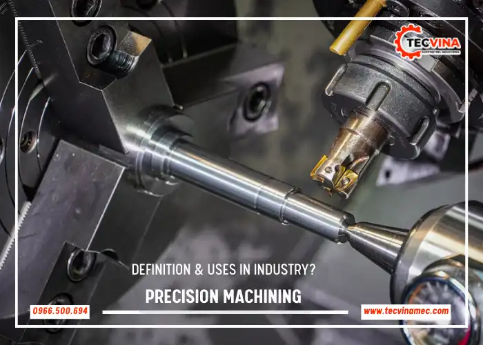 Precision Machining Definition & Uses In Industry