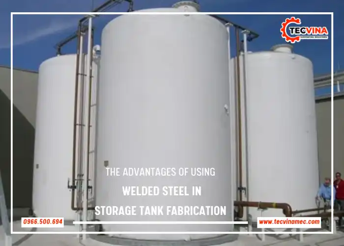 The Advantages Of Using Welded Steel In Storage Tank Fabrication