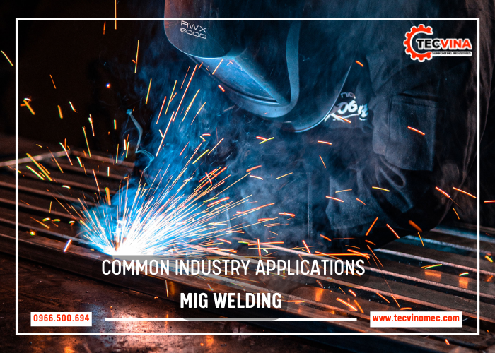Common Industry Applications Of Mig Welding