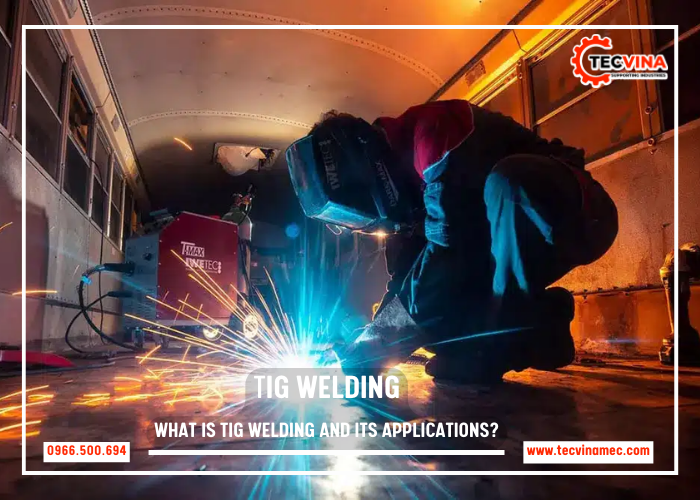 What Is Tig Welding And Its Different Applications