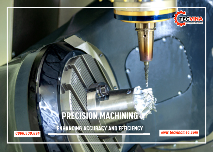 Precision Machining Enhancing Accuracy And Efficiency