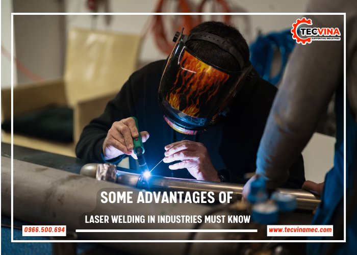 Some Advantages Of Laser Welding In Industries Must Know