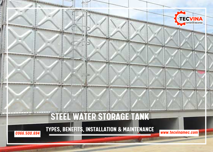 Steel Water Storage Tank Types, Benefits, Installation & Maintenance