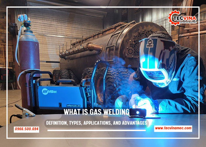 What Is Gas Welding Definition, Types, Applications, And Advantages