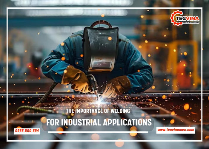 The Importance Of Welding For Industrial Applications