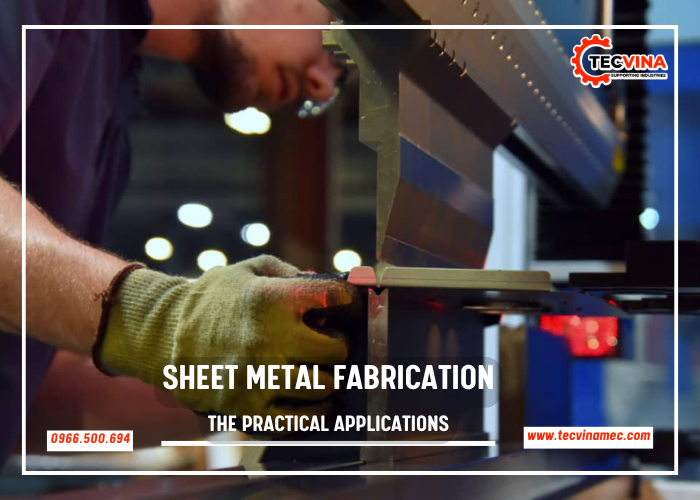 The Practical Applications Of Sheet Metal Fabrication