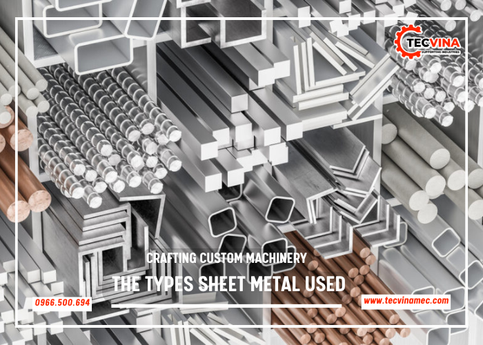 Crafting Custom Machinery & The Types Sheet Metal Used In Fabrication